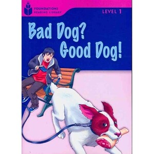 Книги для дітей: Bad Dog? Good Dog!: Level 1.4