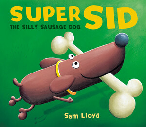 Книги про животных: Super Sid - The Silly Sausage Dog
