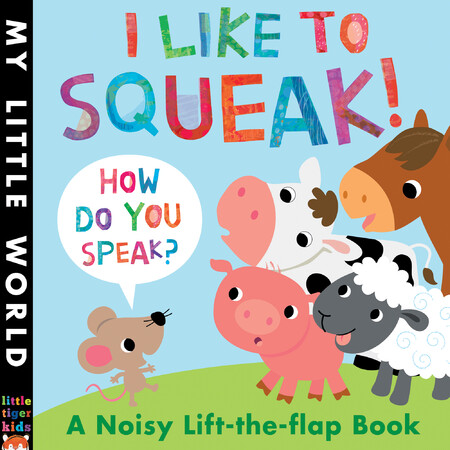 Для самых маленьких: I Like To Squeak! How Do You Speak?